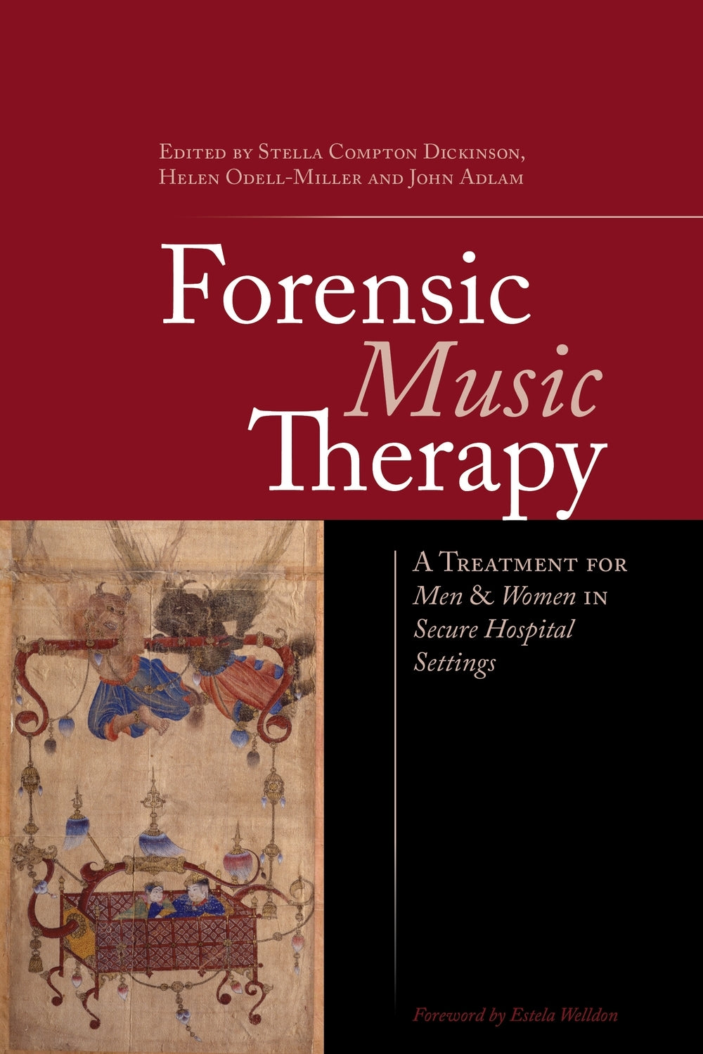 Forensic Music Therapy by John Adlam, John Adlam, Helen Odell-Miller, Stella Compton-Dickinson, Estela Welldon, No Author Listed