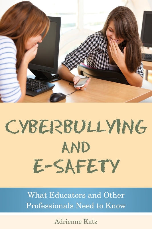 Cyberbullying and E-safety by Adrienne Katz