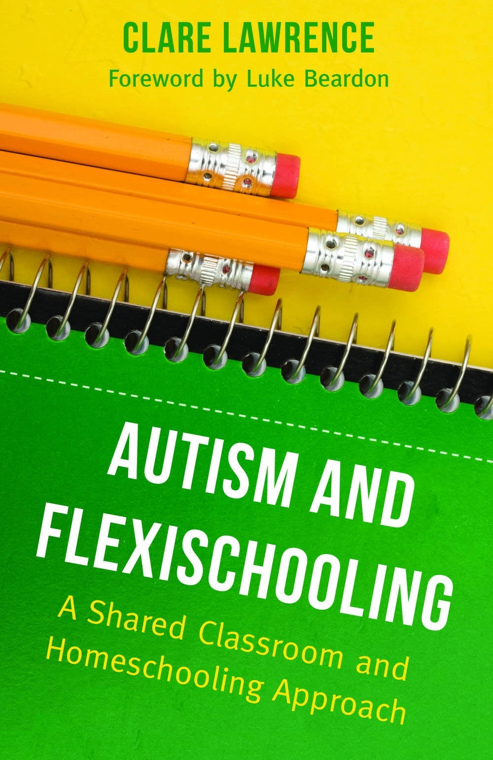 Autism and Flexischooling by Luke Beardon, Clare Lawrence