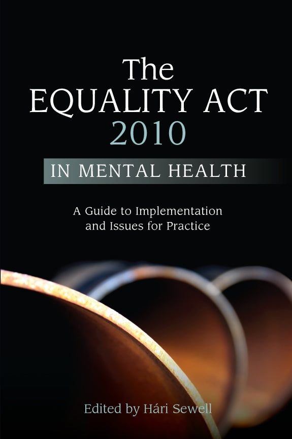 The Equality Act 2010 in Mental Health by No Author Listed, Hári Sewell