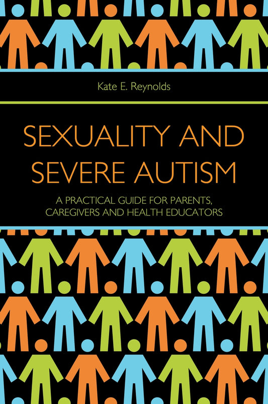 Sexuality and Severe Autism by Kate E. Reynolds
