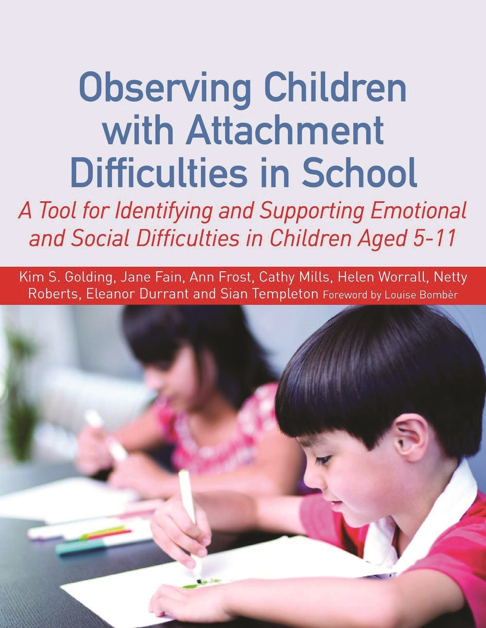 Observing Children with Attachment Difficulties in School by Kim S. Golding, Jane Fain, Sian Templeton, Eleanor Durrant, Ann Frost, Cathy Mills, Helen Worrall, Netty Roberts