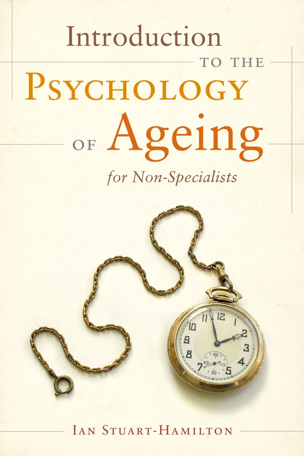 Introduction to the Psychology of Ageing for Non-Specialists by Ian Stuart-Hamilton