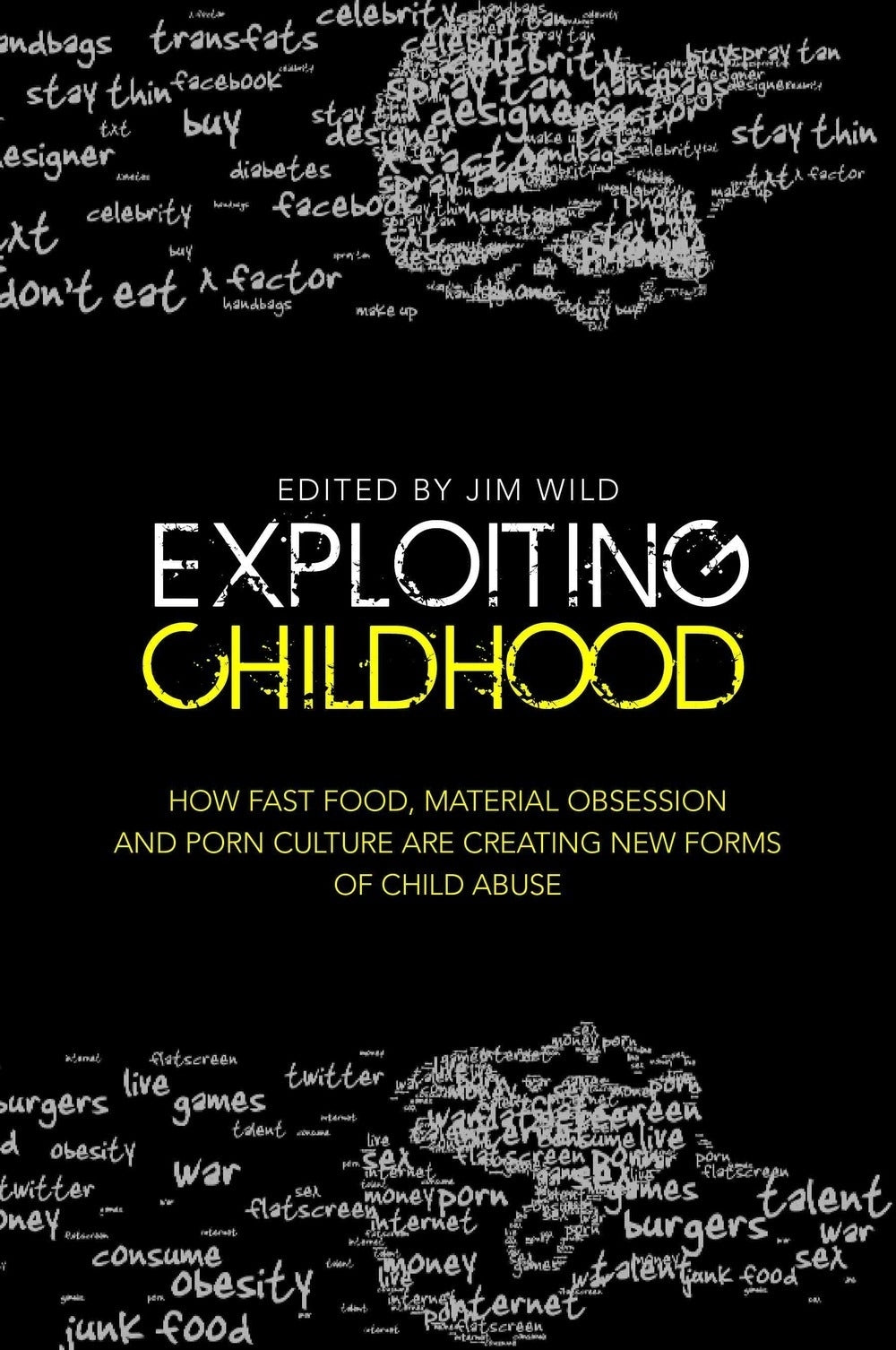 Exploiting Childhood by Camila Batmanghelidjh, Jim Wild, Oliver James, No Author Listed
