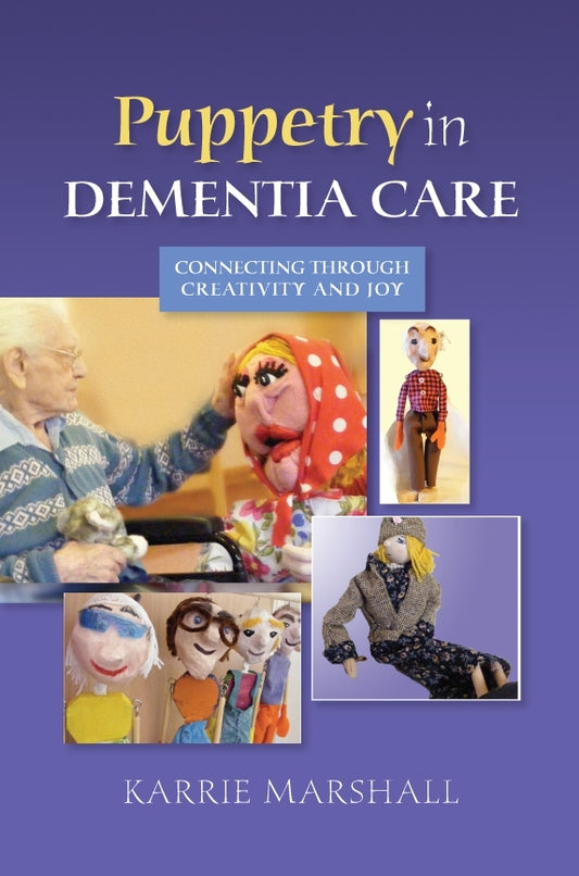 Puppetry in Dementia Care by Karrie Marshall