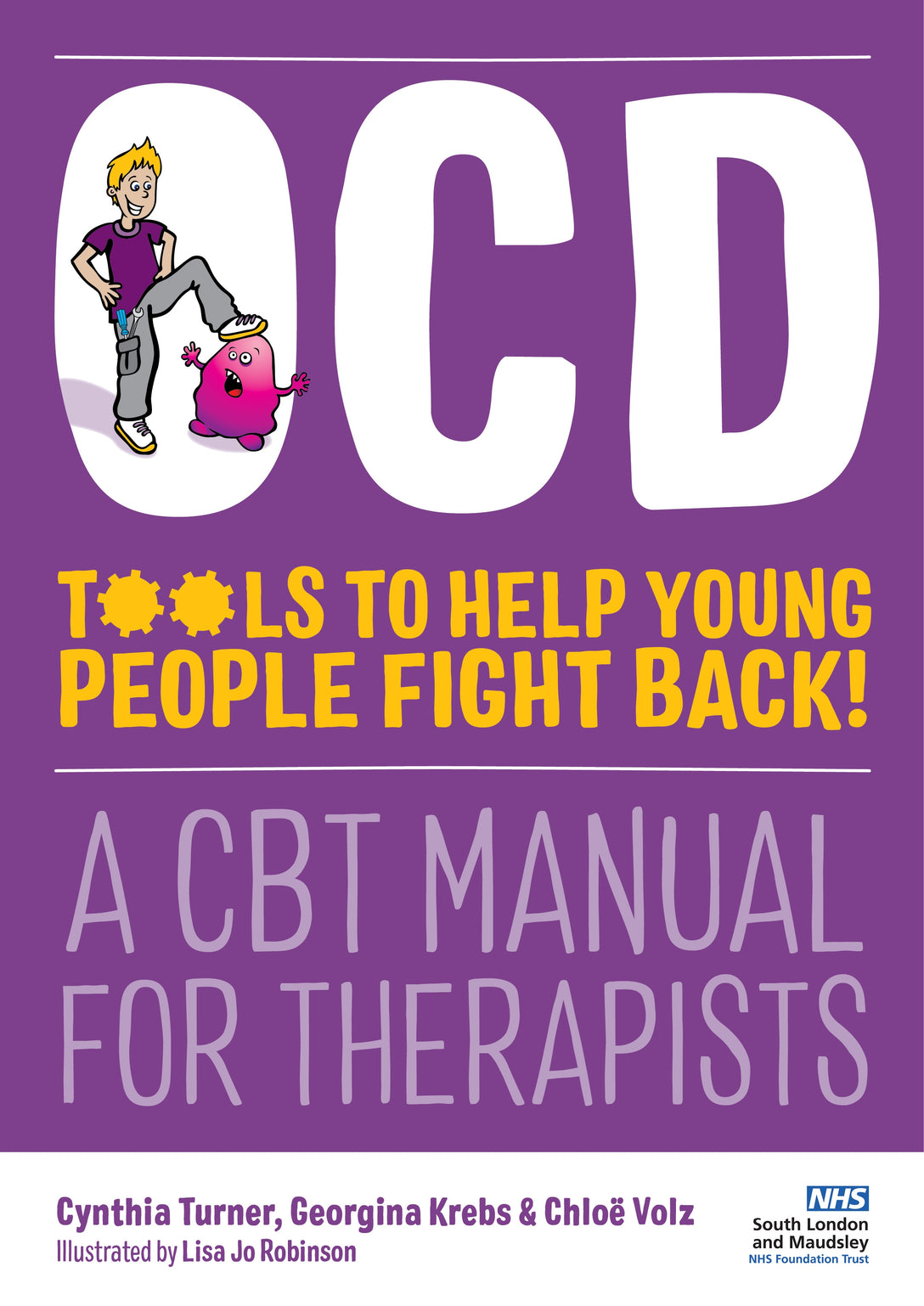 OCD - Tools to Help Young People Fight Back! by Cynthia Turner, Lisa Jo Robinson, Chloë Volz, Georgina Krebs