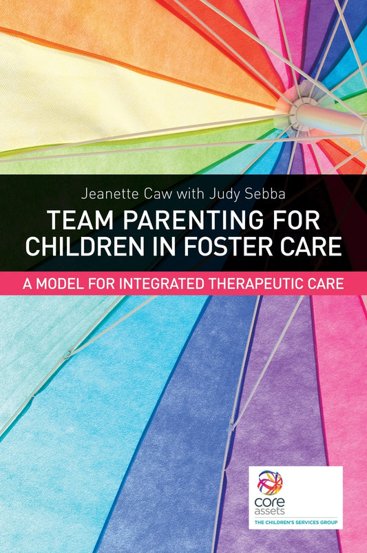 Team Parenting for Children in Foster Care by Robbie Gilligan, Judy Sebba, Jeanette Caw