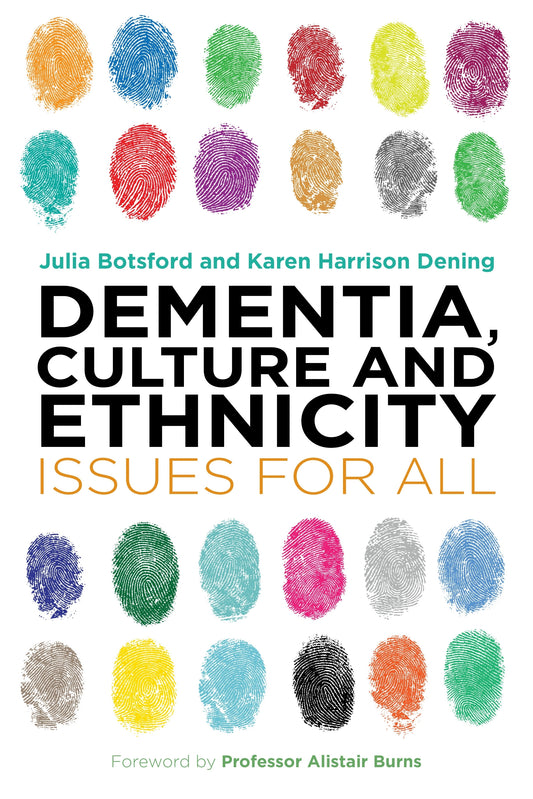 Dementia, Culture and Ethnicity by Julia Botsford, Karen Harrison Dening, Alistair Burns, No Author Listed
