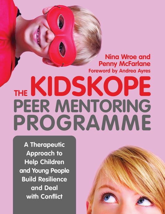 The KidsKope Peer Mentoring Programme by Andrea Ayres, Penny McFarlane, Nina Wroe