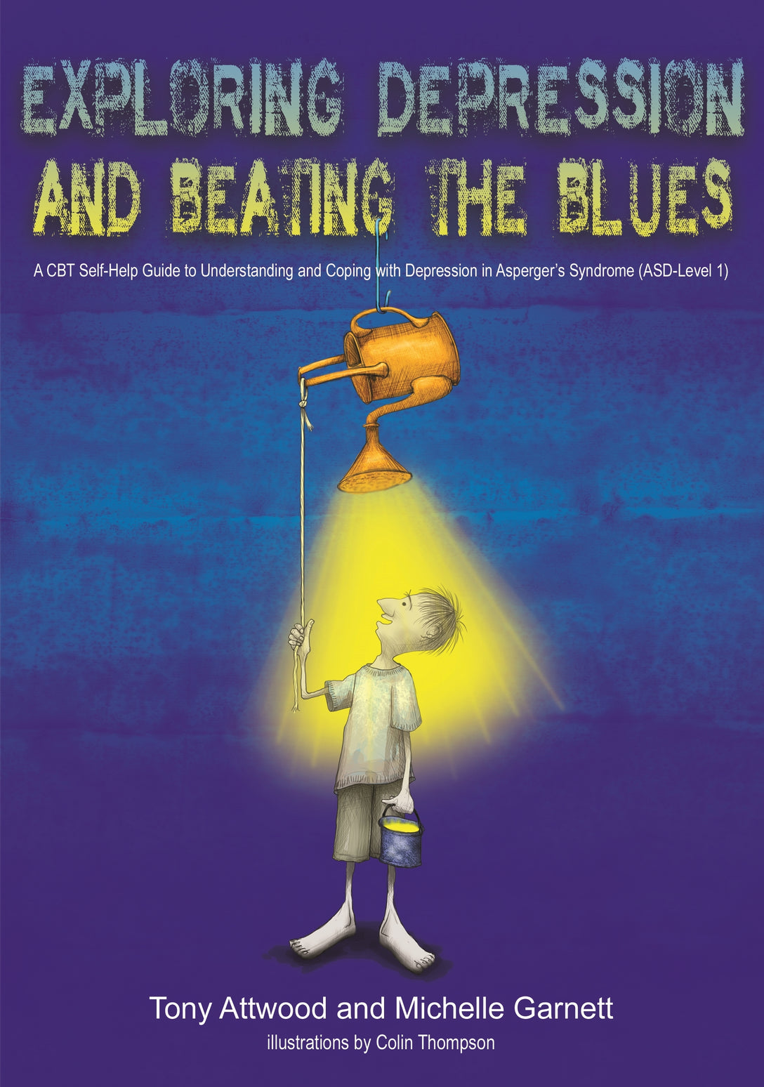 Exploring Depression, and Beating the Blues by Dr Anthony Attwood, Michelle Garnett, Colin Thompson