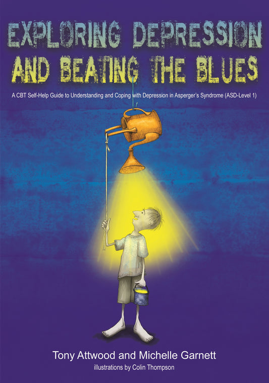 Exploring Depression, and Beating the Blues by Colin Thompson, Michelle Garnett, Dr Anthony Attwood