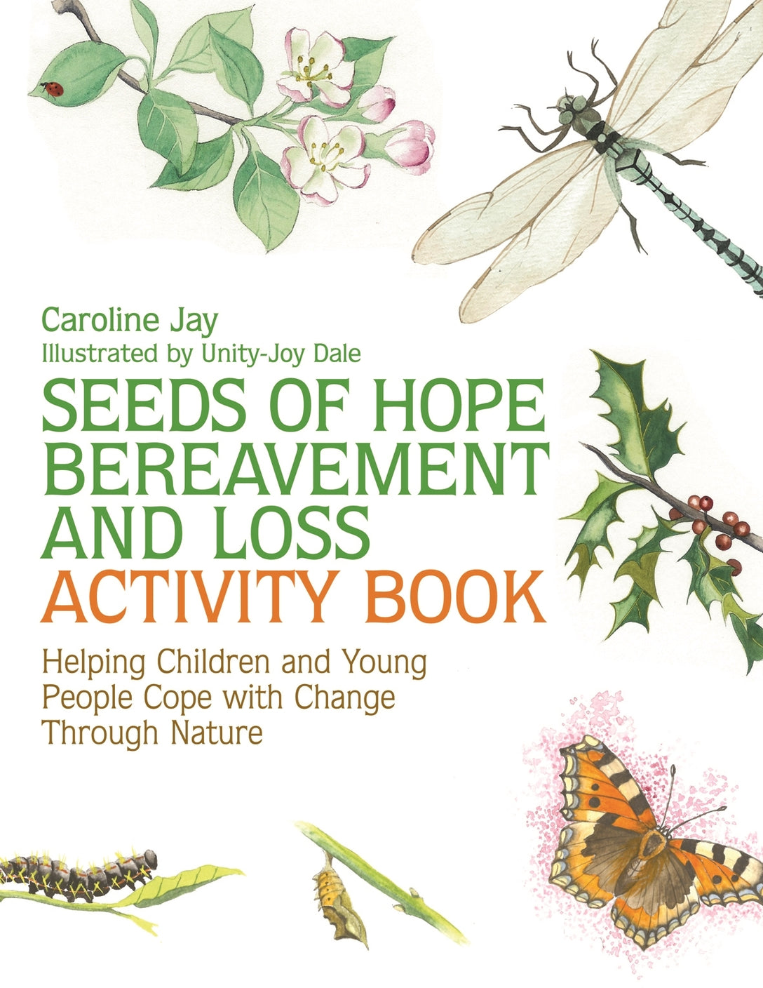 Seeds of Hope Bereavement and Loss Activity Book by Caroline Jay, Unity-Joy Dale