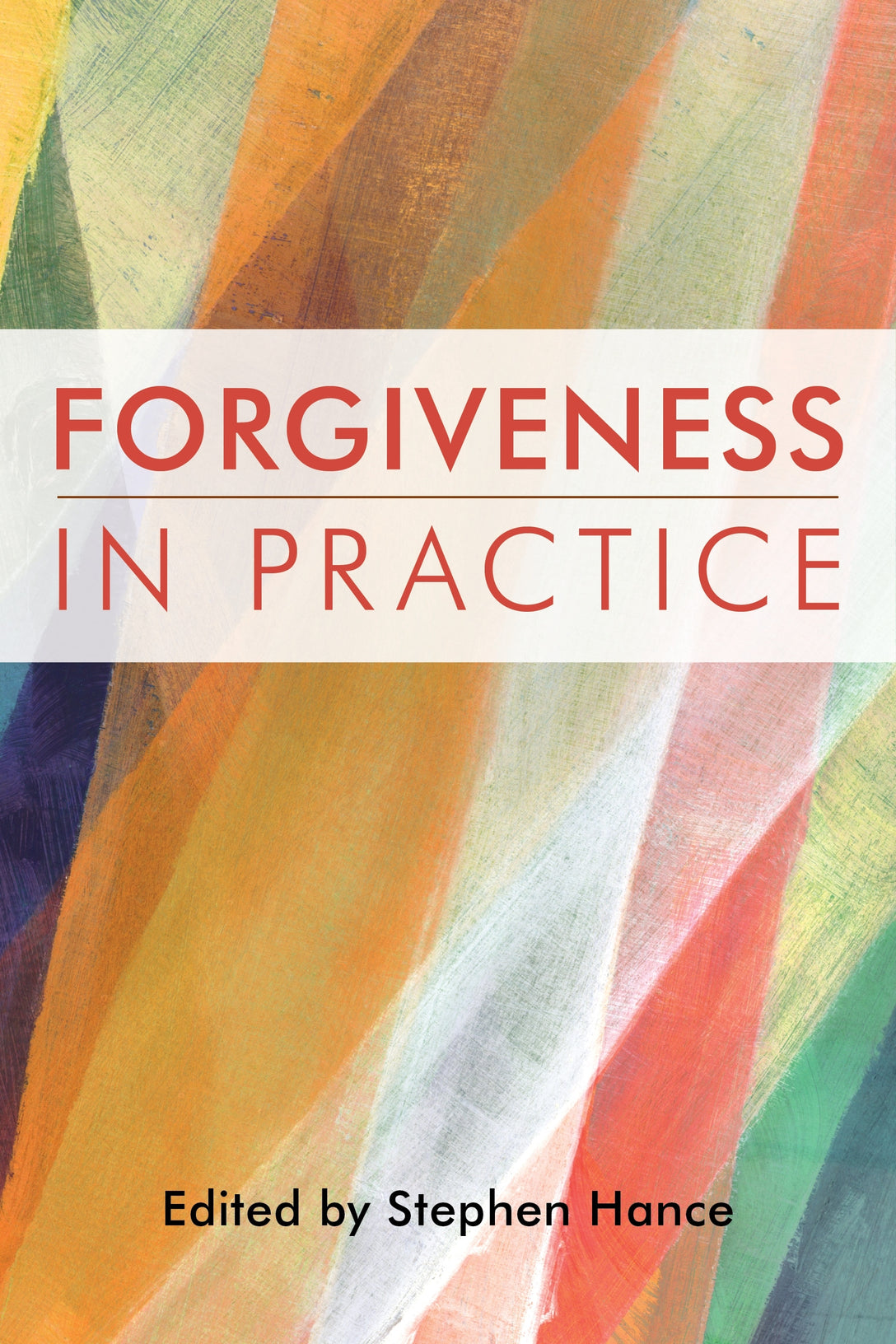 Forgiveness in Practice by Stephen Hance, No Author Listed