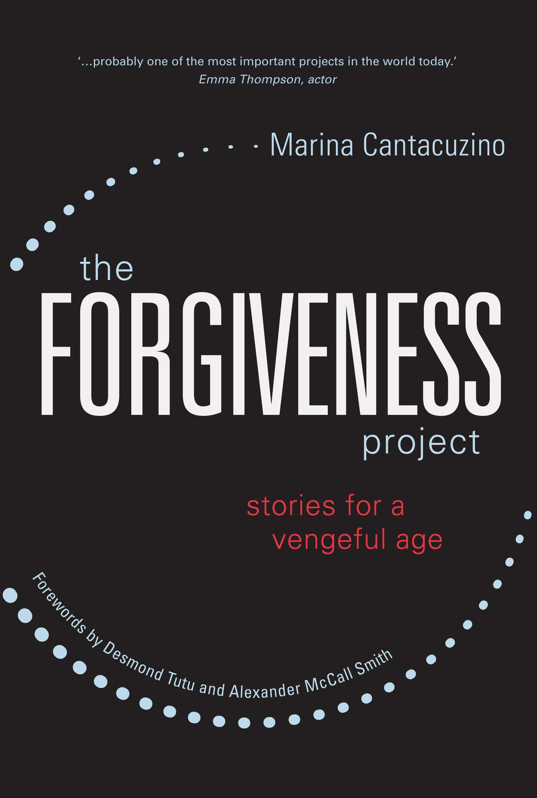 The Forgiveness Project by Marina Cantacuzino, Archbishop Emeritus Desmond Tutu, Alexander McCall McCall Smith
