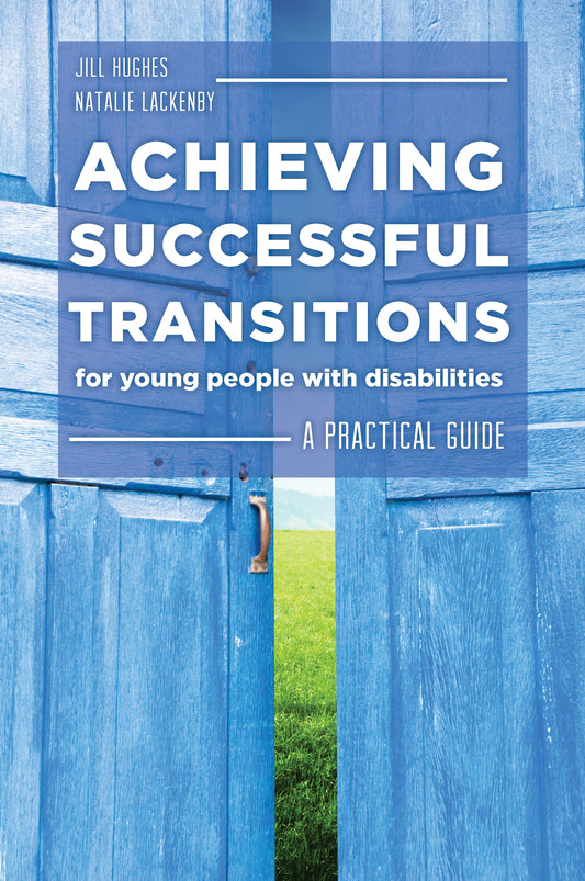 Achieving Successful Transitions for Young People with Disabilities by Natalie Lackenby, Jill Hughes