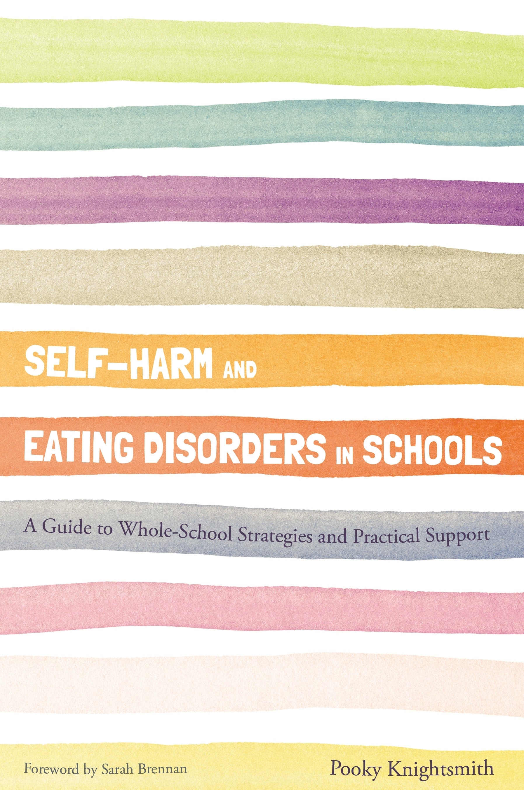 Self-Harm and Eating Disorders in Schools by Sarah Brennan, Pooky Knightsmith