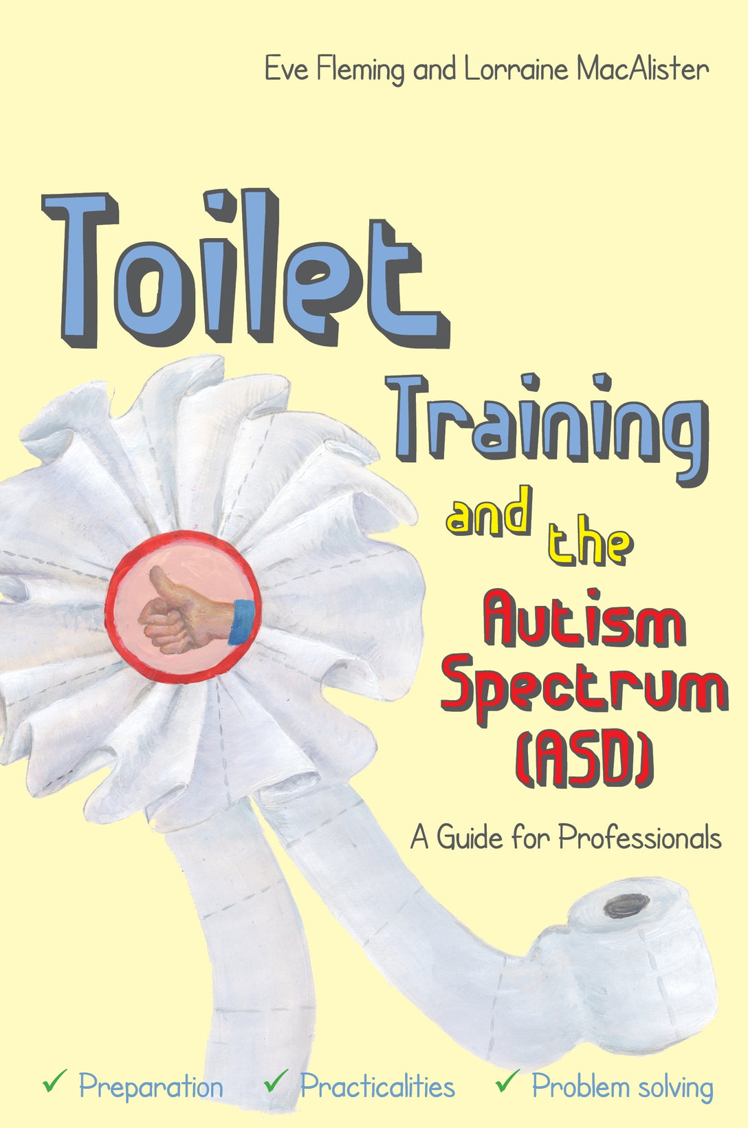Toilet Training and the Autism Spectrum (ASD) by Penny Dobson, Lorraine MacAlister, Eve Fleming