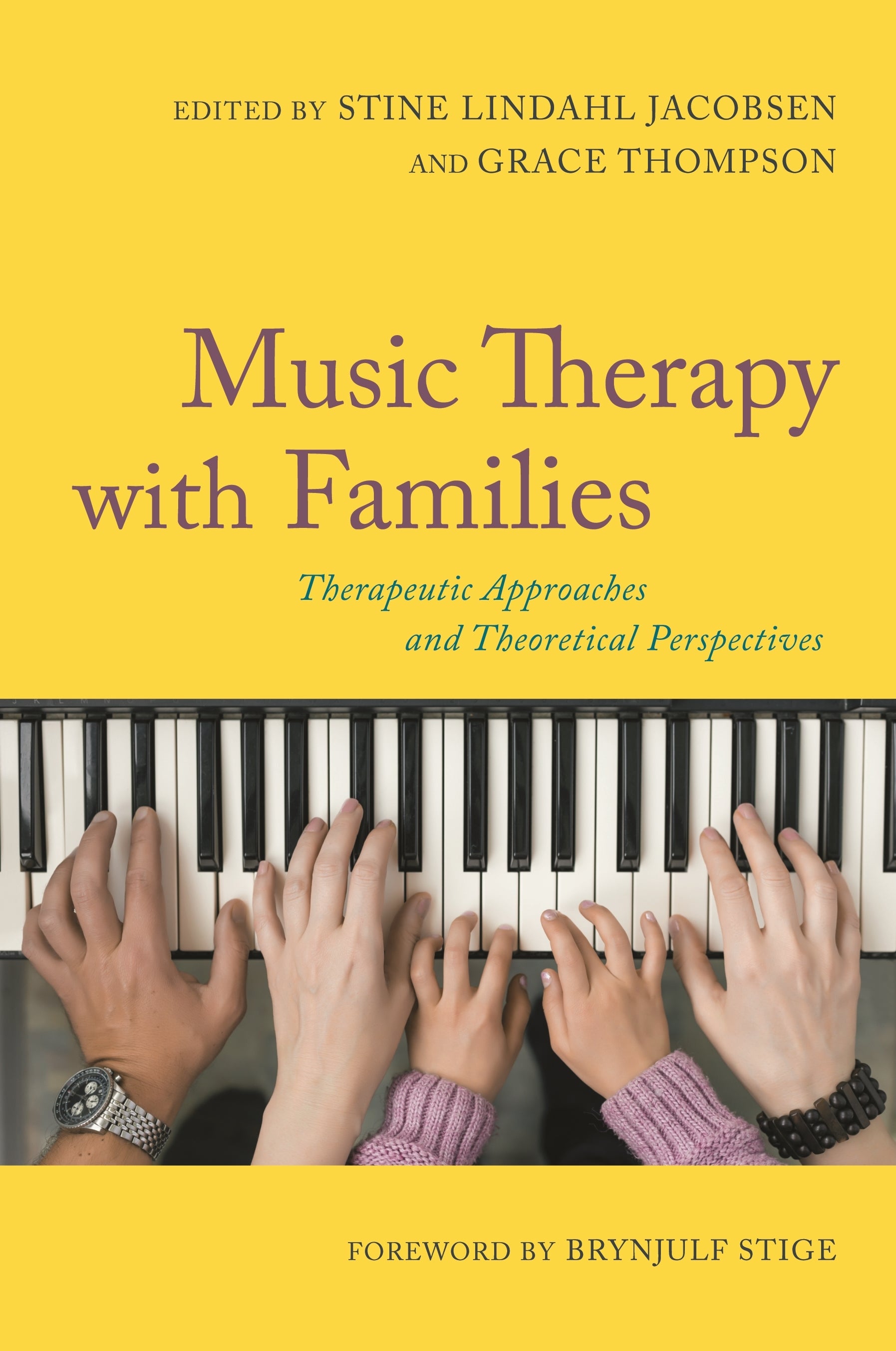 Music Therapy with Families by Brynjulf Stige, Stine Lindahl Jacobsen, Grace Thompson, No Author Listed