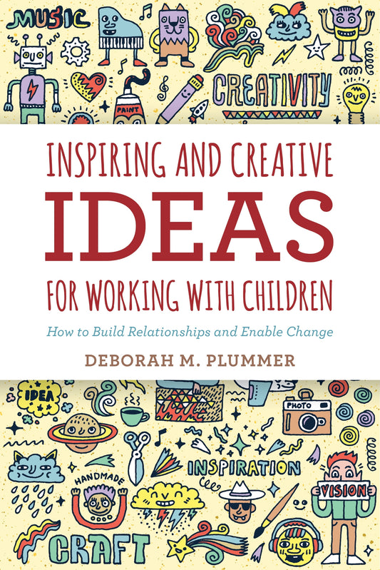 Inspiring and Creative Ideas for Working with Children by Deborah Plummer