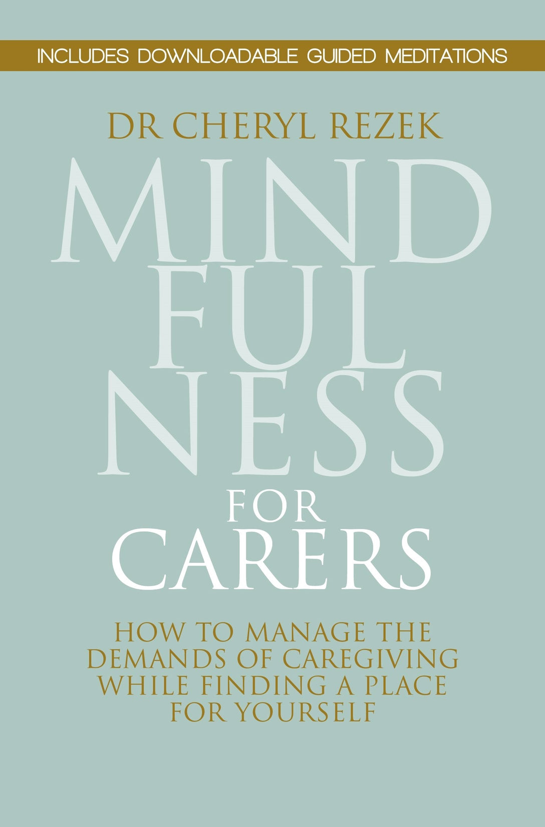 Mindfulness for Carers by Cheryl Rezek