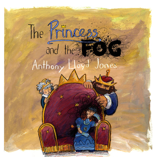 The Princess and the Fog by Anthony Lloyd Jones, Anthony Lloyd Jones