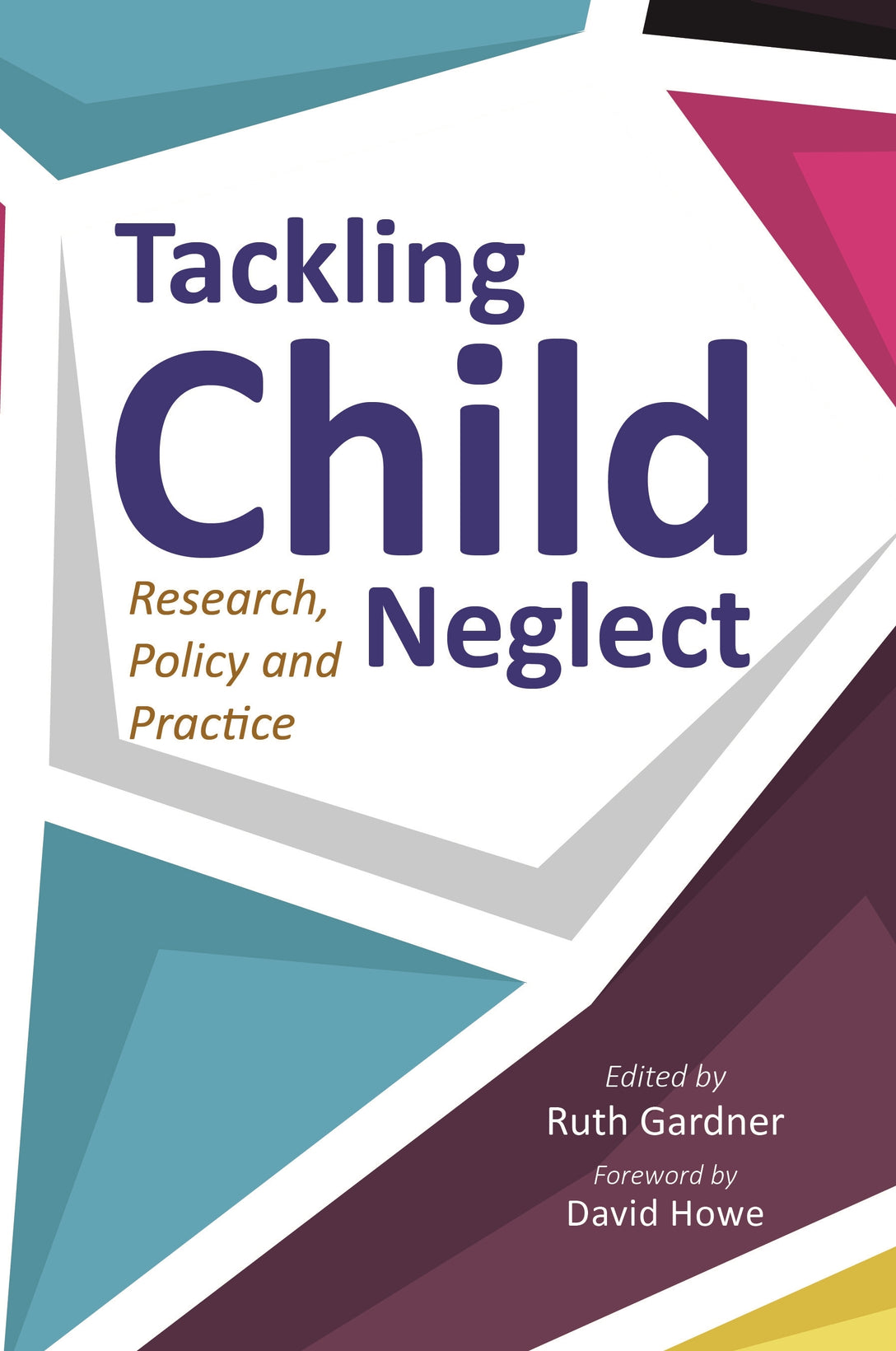 Tackling Child Neglect by Ruth Gardner, David Howe, No Author Listed
