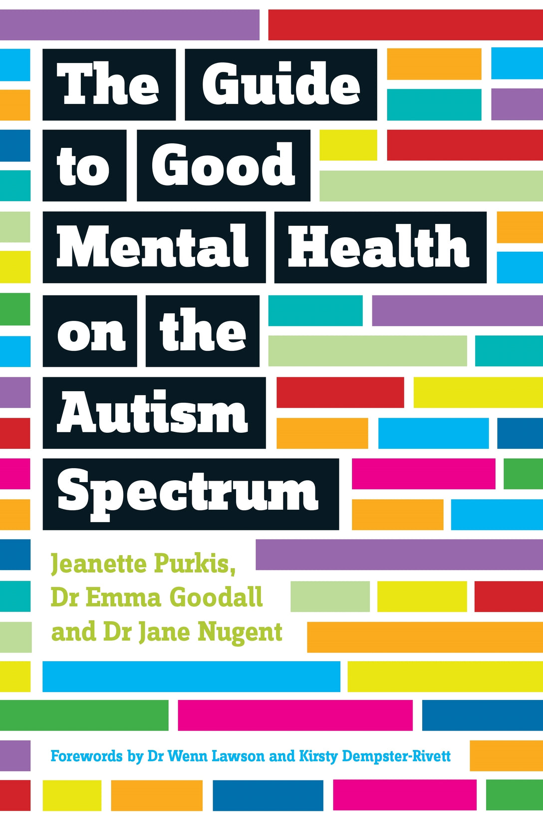 The Guide to Good Mental Health on the Autism Spectrum by Dr Wenn Lawson, Kirsty Dempster-Rivett, Yenn Purkis, Emma Goodall, Jane Nugent