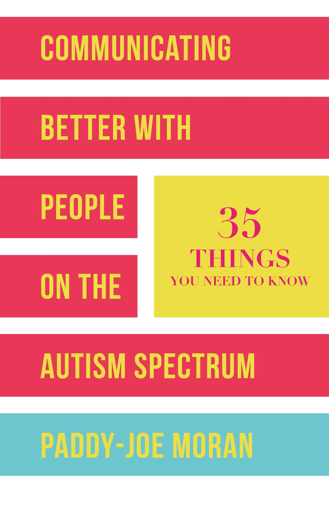 Communicating Better with People on the Autism Spectrum by Paddy-Joe Moran