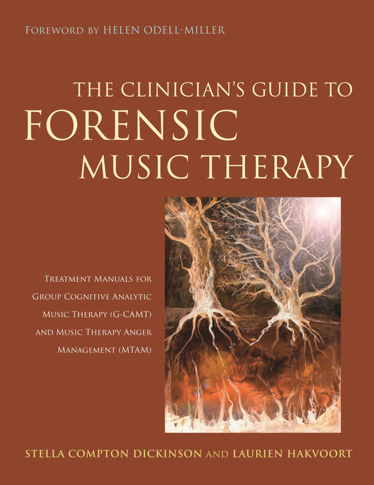 The Clinician's Guide to Forensic Music Therapy by Helen Odell-Miller, Laurien Hakvoort, Stella Compton-Dickinson
