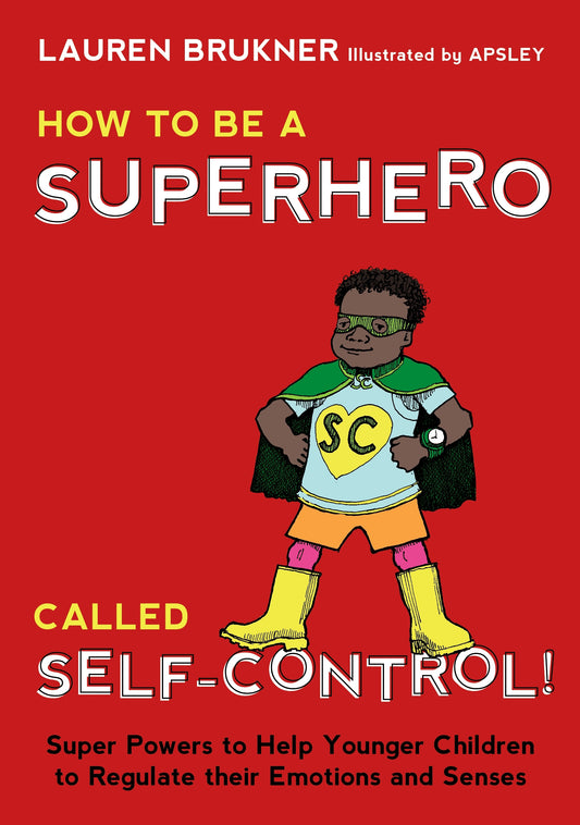 How to Be a Superhero Called Self-Control! by  Apsley, Lauren Brukner