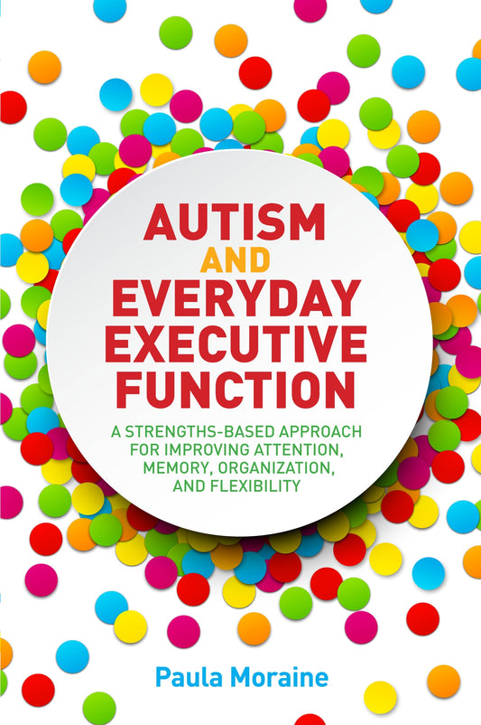 Autism and Everyday Executive Function by Paula Moraine