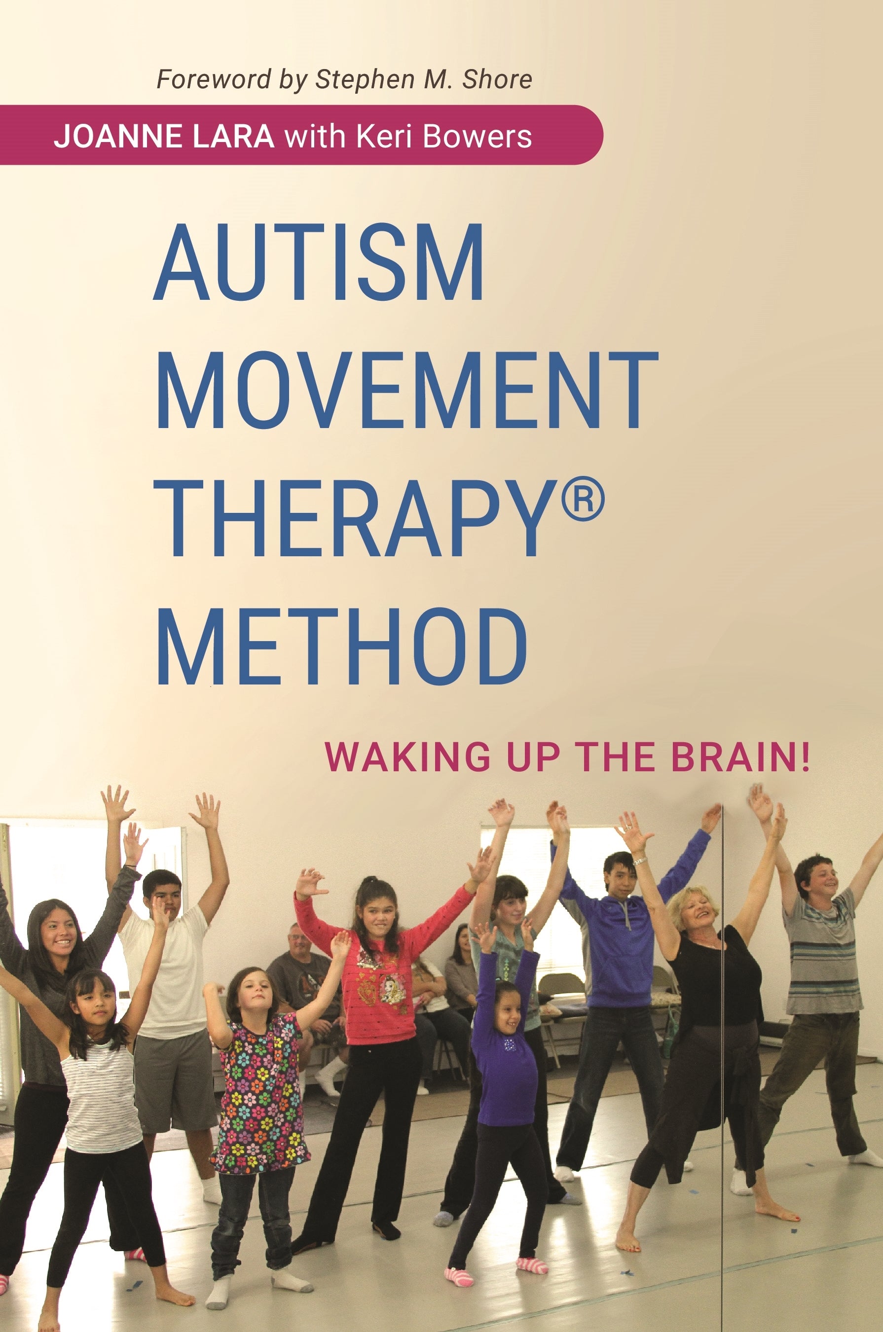 Autism Movement Therapy (R) Method by Stephen M. Shore, Joanne Lara