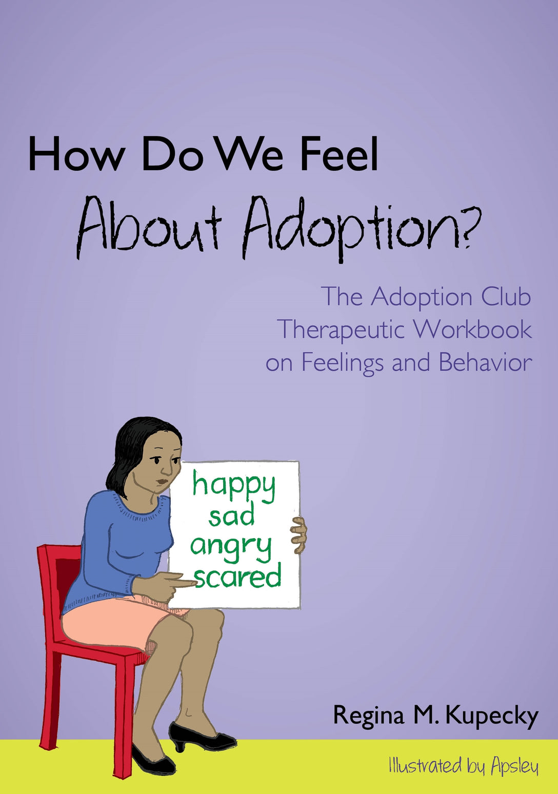 How Do We Feel About Adoption? by Regina M. Kupecky,  Apsley