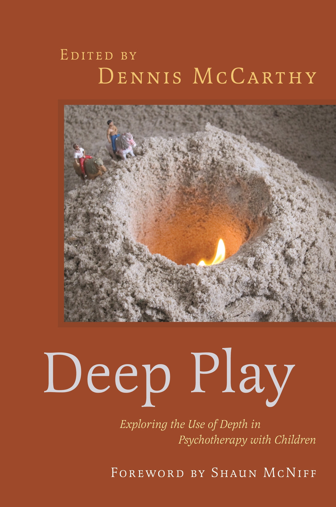 Deep Play - Exploring the Use of Depth in Psychotherapy with Children by Dennis McCarthy, Shaun McNiff, No Author Listed
