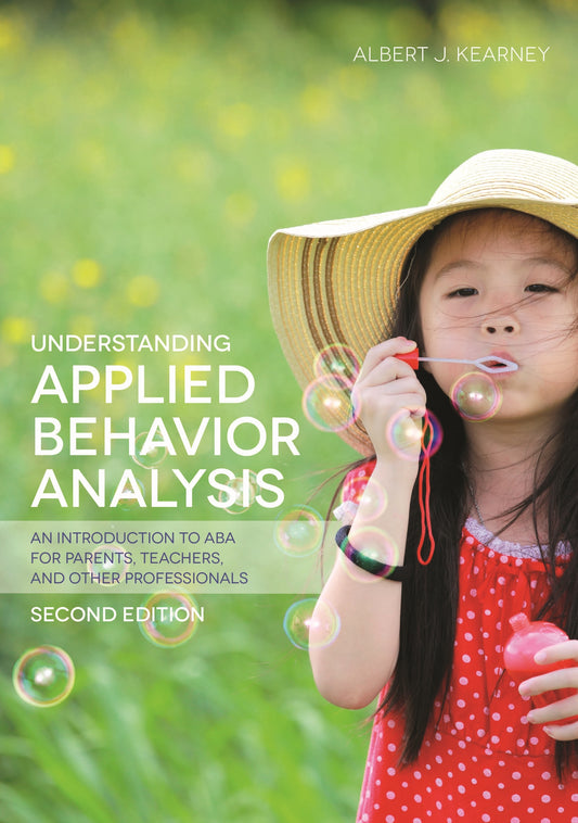 Understanding Applied Behavior Analysis, Second Edition by Albert J. Kearney