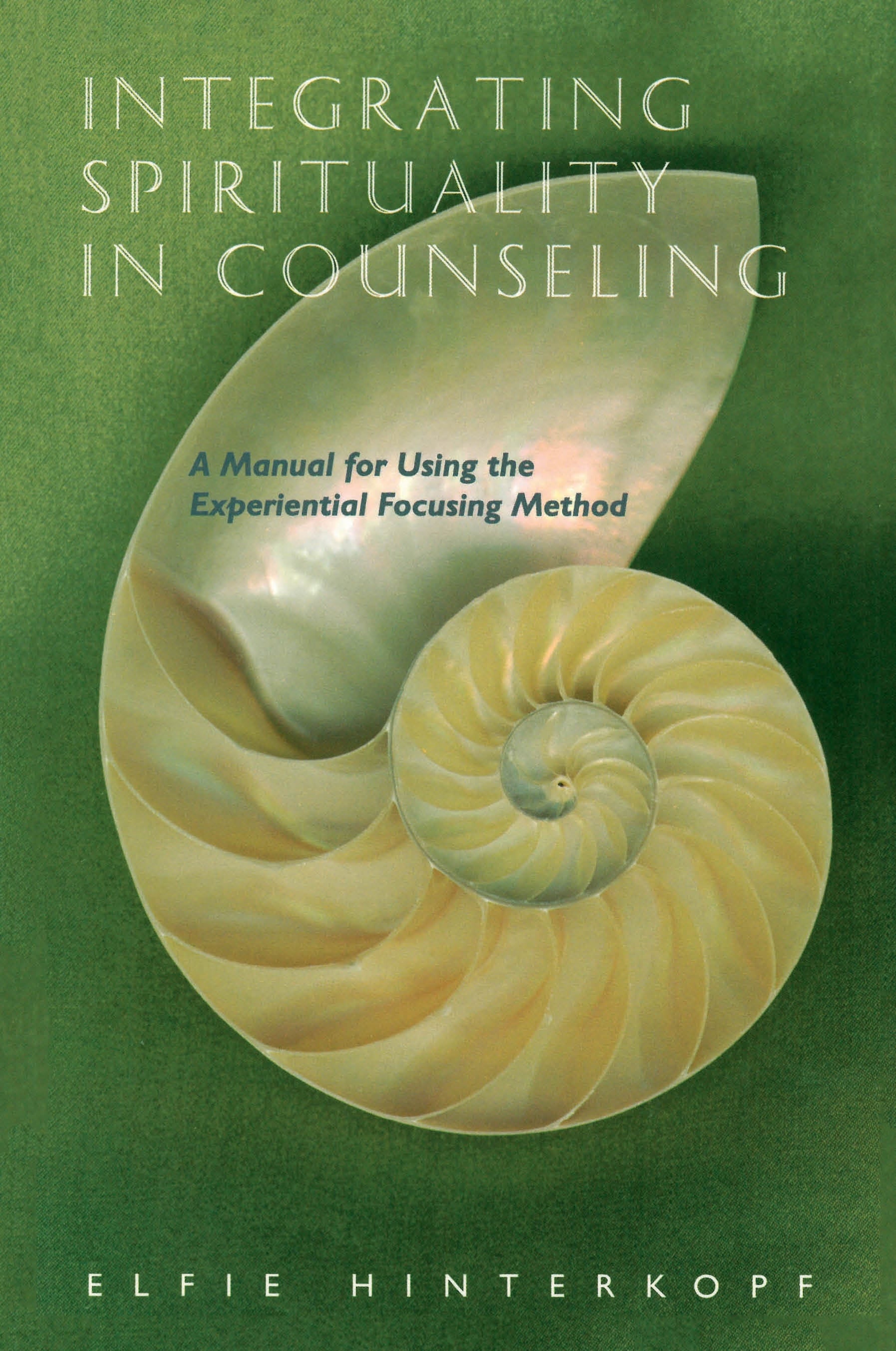 Integrating Spirituality in Counseling by Elfie Hinterkopf