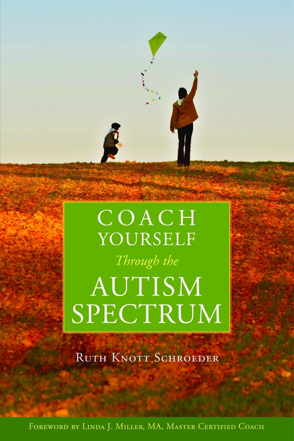 Coach Yourself Through the Autism Spectrum by Ruth Knott-Schroeder, Linda Miller