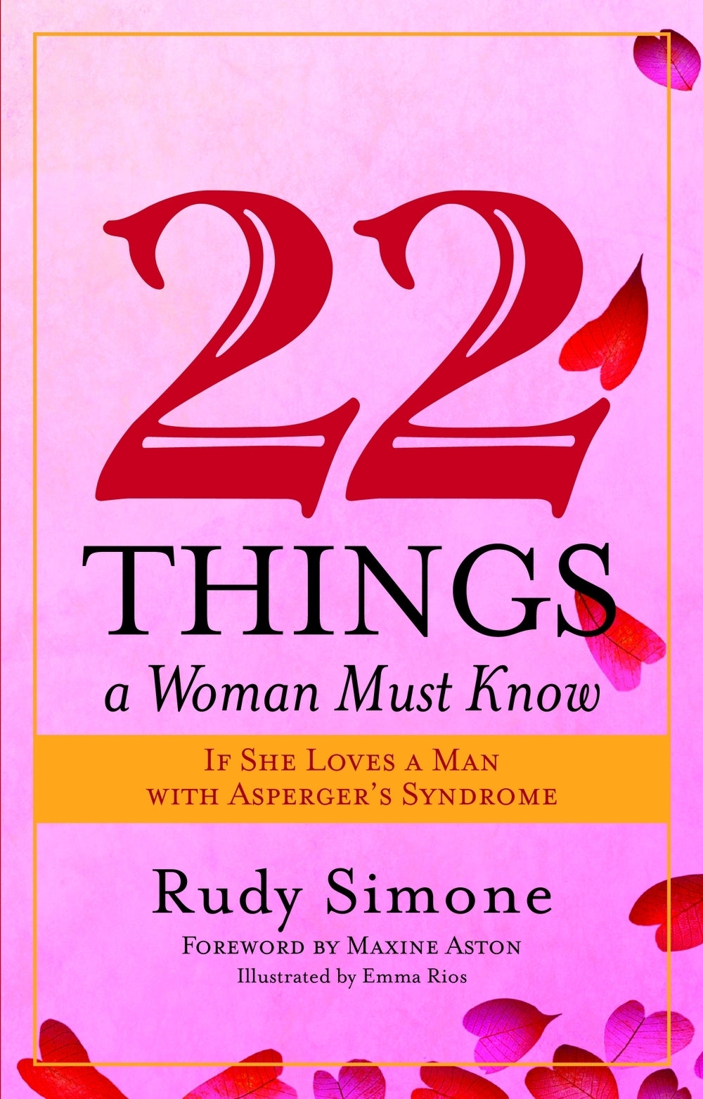 22 Things a Woman Must Know If She Loves a Man with Asperger's Syndrome by Maxine Aston, Rudy Simone