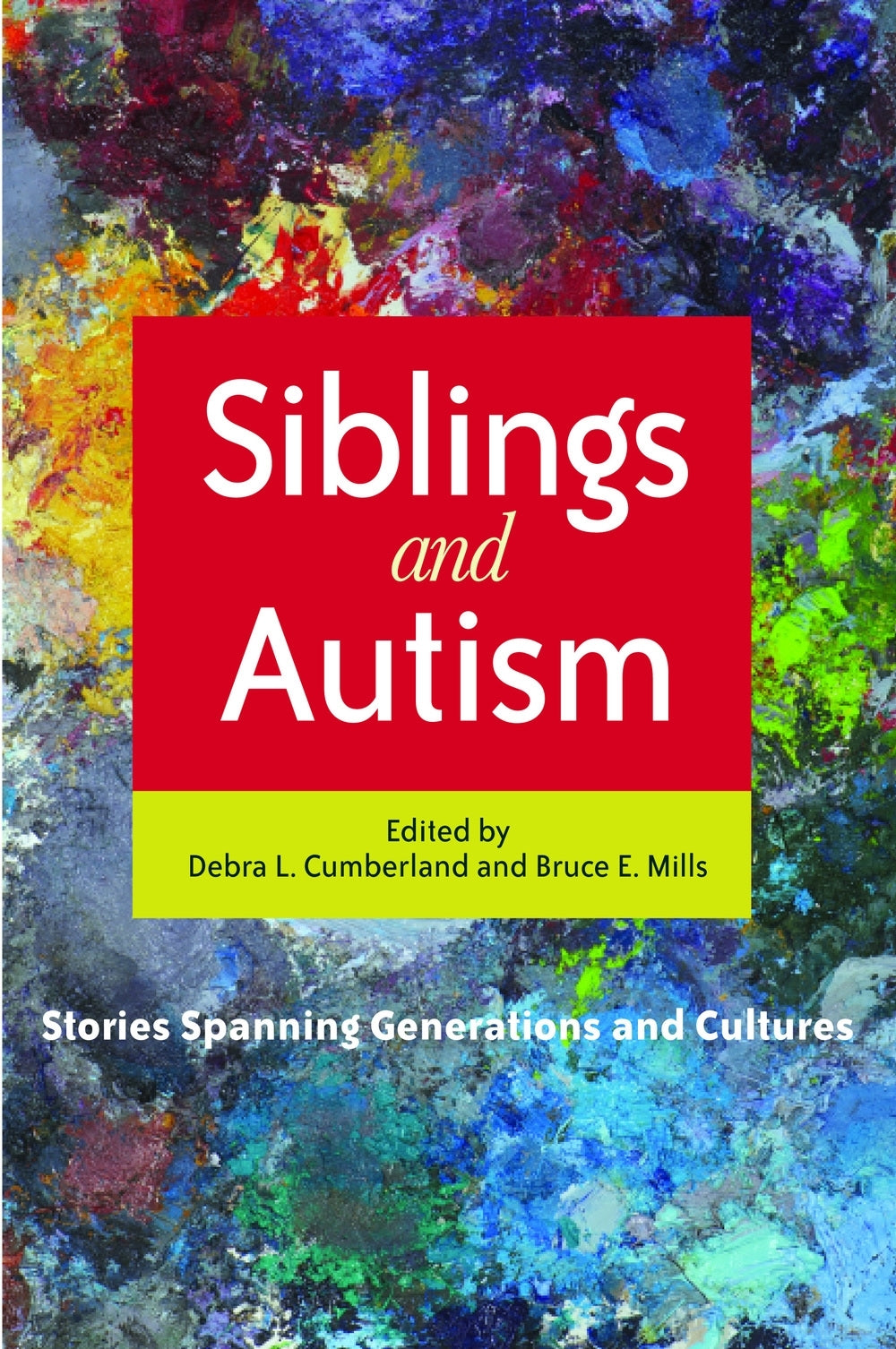 Siblings and Autism by No Author Listed, Debra Cumberland, Bruce Mills