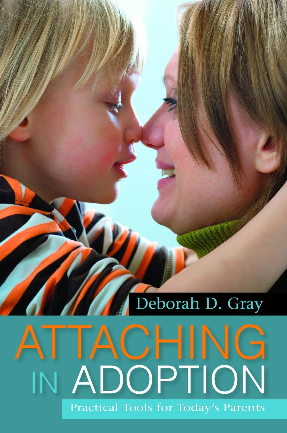 Attaching in Adoption by Deborah D. Gray