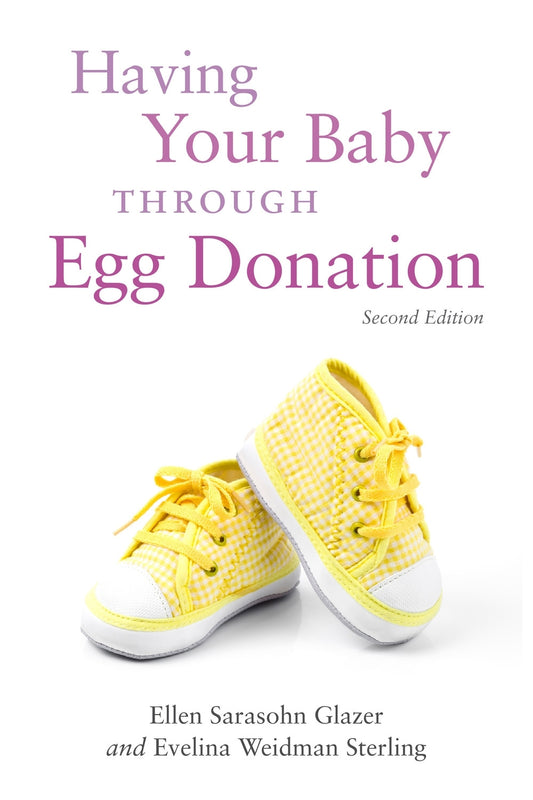 Having Your Baby Through Egg Donation by Ellen  Sarasohn Glazer, Evelina Weidman Weidman Sterling