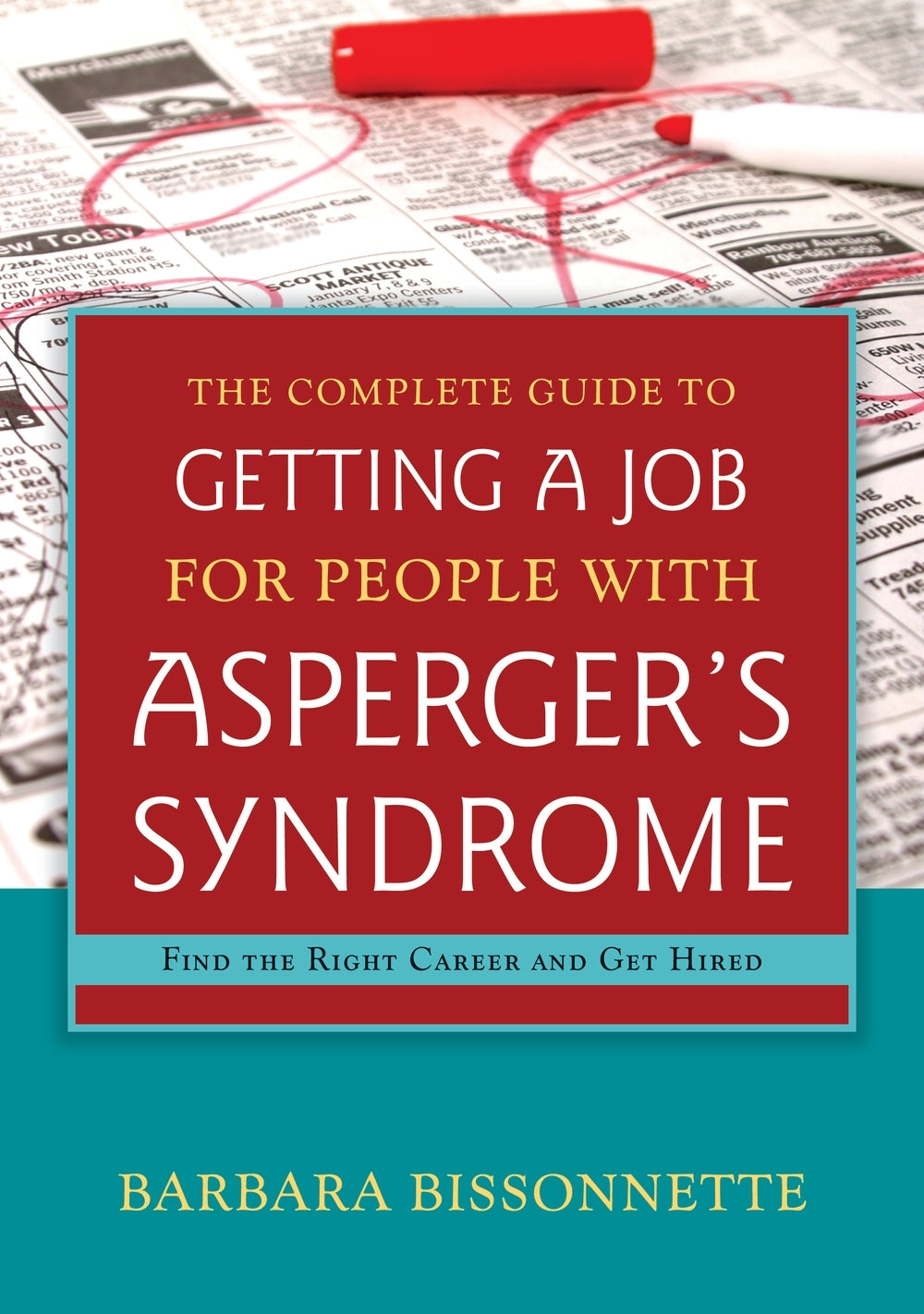 The Complete Guide to Getting a Job for People with Asperger's Syndrome by Barbara Bissonnette