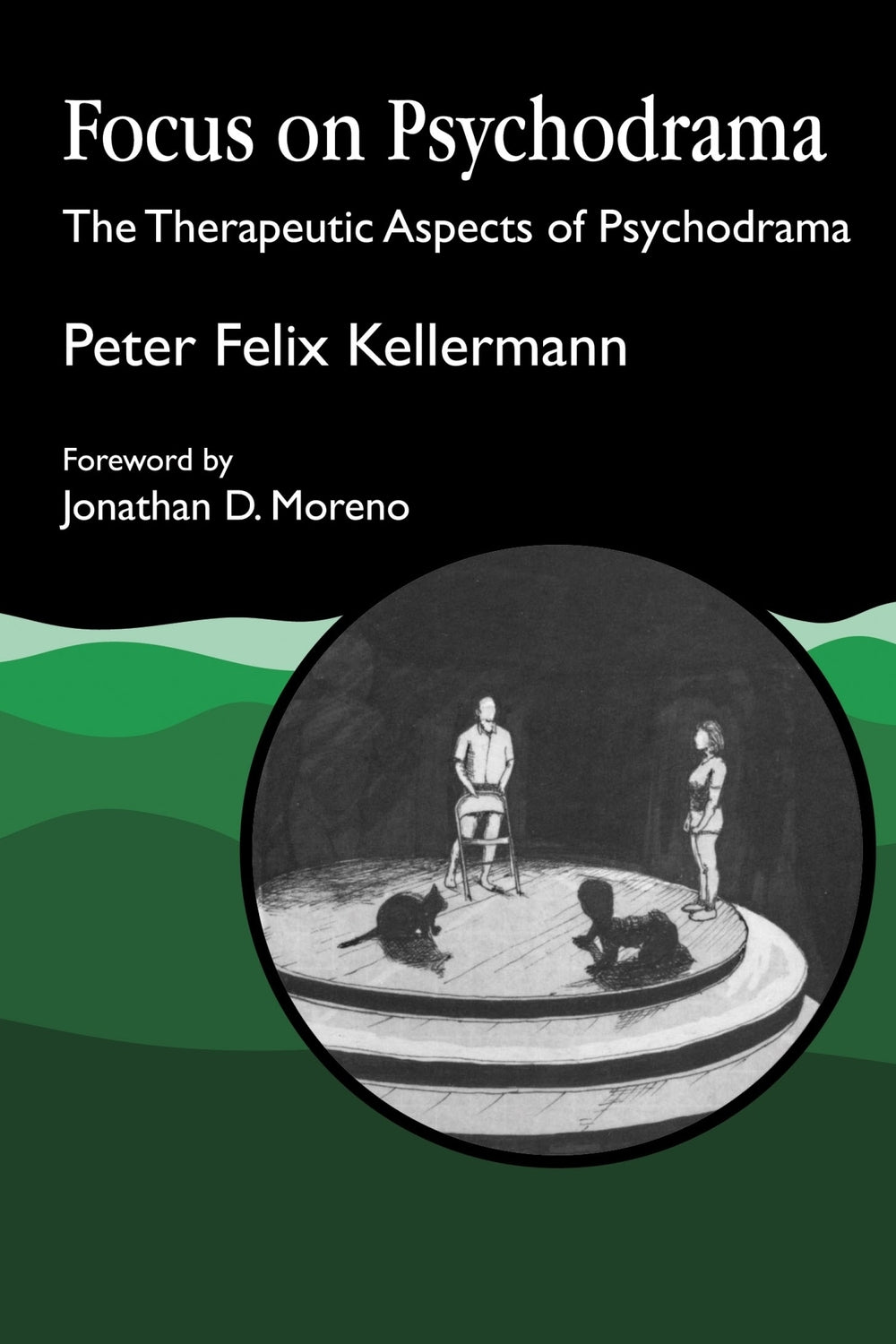 Focus on Psychodrama by Peter Felix Kellermann