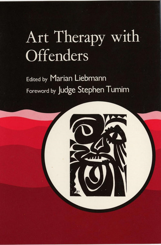Art Therapy with Offenders by Marian Liebmann, No Author Listed