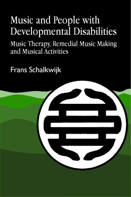 Music and People with Developmental Disabilities by Frans W Schalkwijk