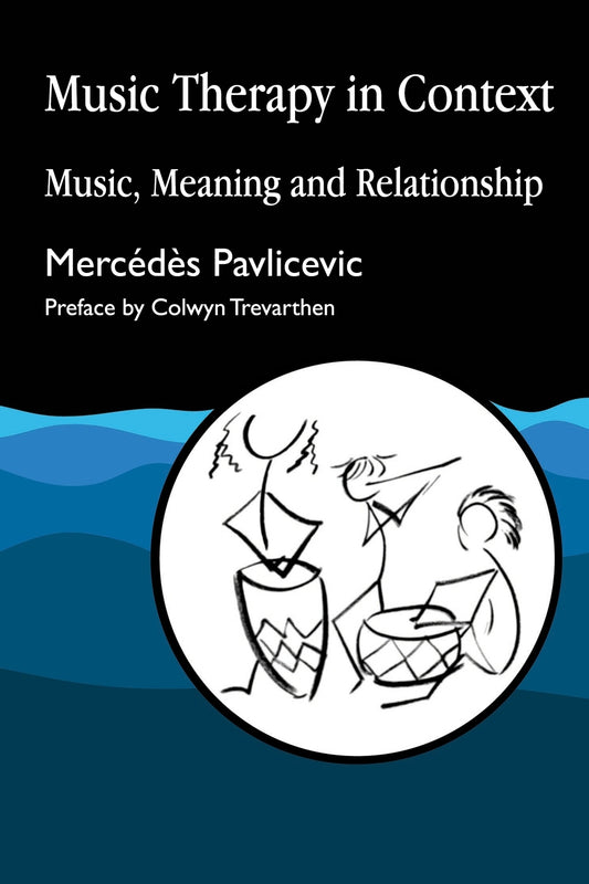 Music Therapy in Context by Mercedes Pavlicevic