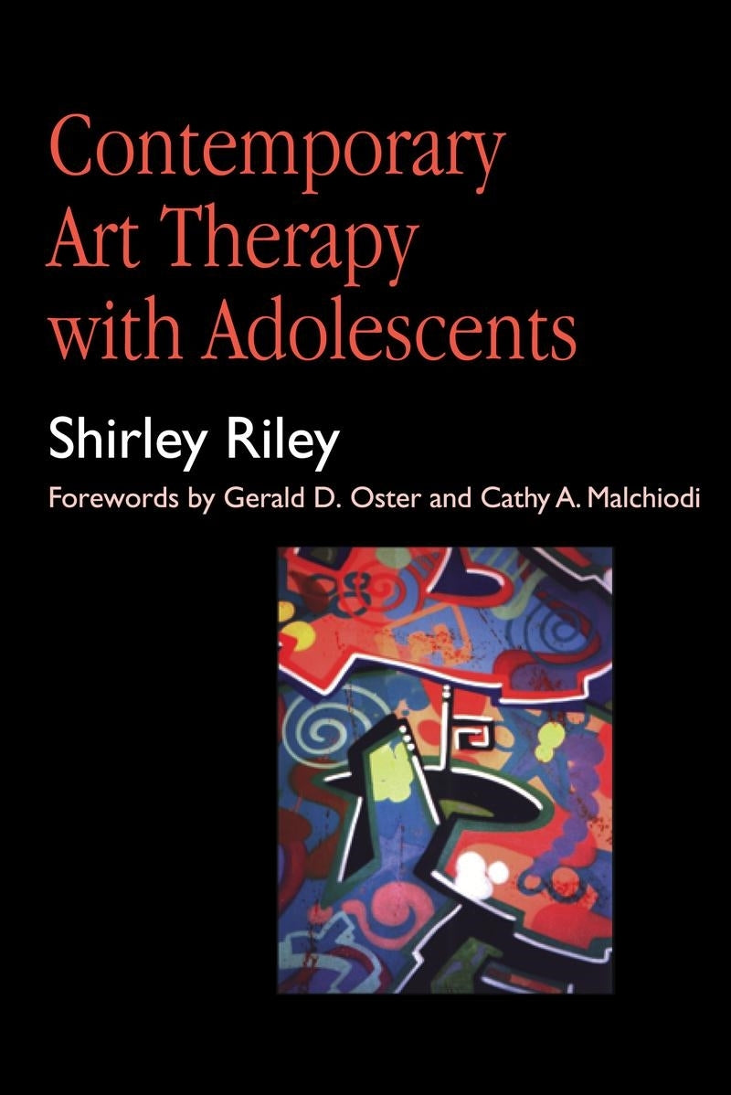 Contemporary Art Therapy with Adolescents by Ms Cathy A Malchiodi, Shirley Riley