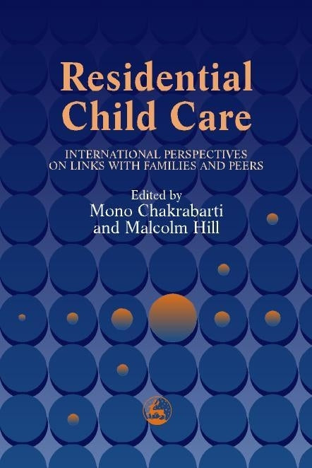 Residential Child Care by Malcolm Hill, Mono Chakrabarti