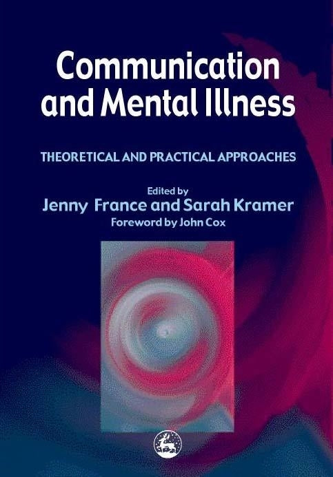 Communication and Mental Illness by Professor John Cox, Sarah Kramer, Jenny France