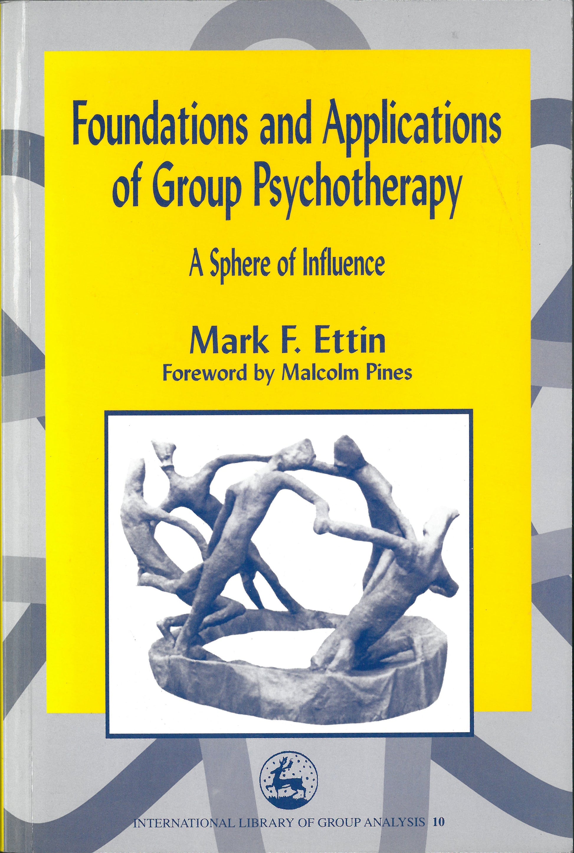 Foundations and Applications of Group Psychotherapy by Mark Ettin